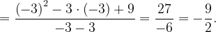 \dpi{120} =\frac{\left ( -3 \right )^{2}-3\cdot \left ( -3 \right )+9}{-3-3}=\frac{27}{-6}=-\frac{9}{2}.